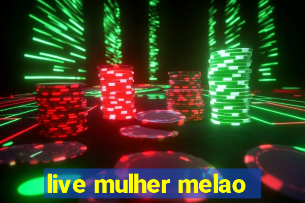 live mulher melao